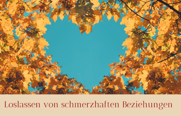 Loslassen von schmerzhaften Beziehungen